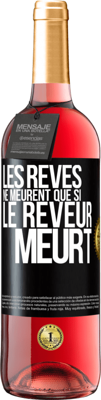 29,95 € | Vin rosé Édition ROSÉ Les rêves ne meurent que si le rêveur meurt Étiquette Noire. Étiquette personnalisable Vin jeune Récolte 2024 Tempranillo