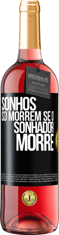 Envio grátis | Vinho rosé Edição ROSÉ Sonhos só morrem se o sonhador morre Etiqueta Preta. Etiqueta personalizável Vinho jovem Colheita 2023 Tempranillo