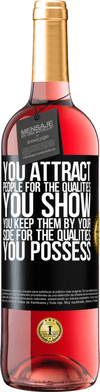 «You attract people for the qualities you show. You keep them by your side for the qualities you possess» ROSÉ Edition