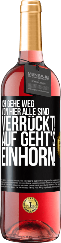 29,95 € | Roséwein ROSÉ Ausgabe Ich gehe weg von hier, alle sind verrückt! Auf geht's, Einhorn! Schwarzes Etikett. Anpassbares Etikett Junger Wein Ernte 2024 Tempranillo