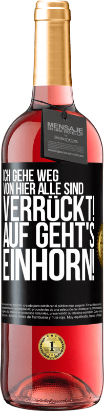 29,95 € | Roséwein ROSÉ Ausgabe Ich gehe weg von hier, alle sind verrückt! Auf geht's, Einhorn! Schwarzes Etikett. Anpassbares Etikett Junger Wein Ernte 2025 Tempranillo