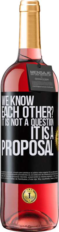 29,95 € | Rosé Wine ROSÉ Edition We know each other? It is not a question, it is a proposal Black Label. Customizable label Young wine Harvest 2021 Tempranillo