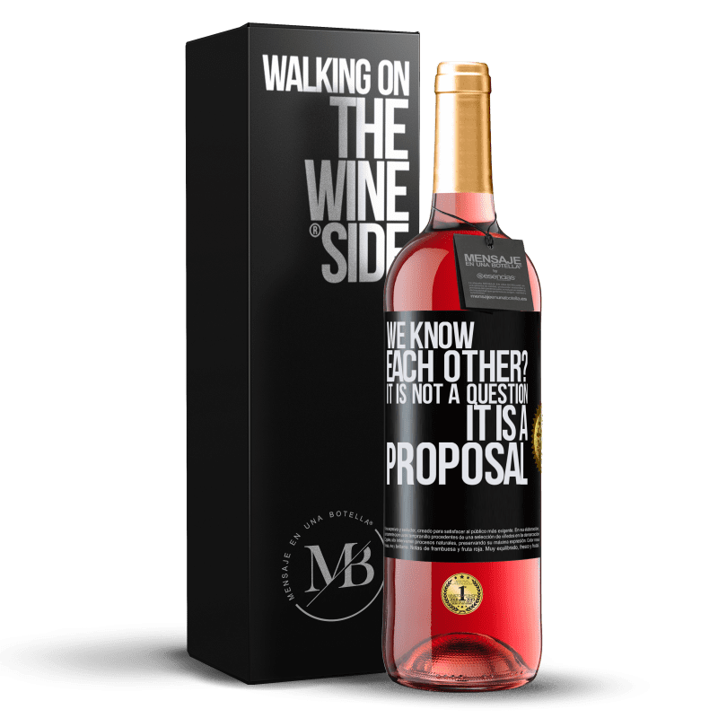 29,95 € Free Shipping | Rosé Wine ROSÉ Edition We know each other? It is not a question, it is a proposal Black Label. Customizable label Young wine Harvest 2023 Tempranillo