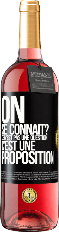 29,95 € | Vin rosé Édition ROSÉ On se connaît? Ce n'est pas une question, c'est une proposition Étiquette Noire. Étiquette personnalisable Vin jeune Récolte 2024 Tempranillo