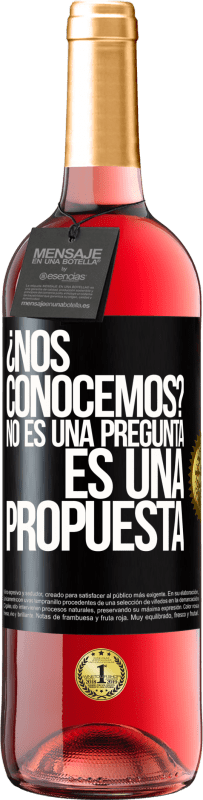 29,95 € Envío gratis | Vino Rosado Edición ROSÉ ¿Nos conocemos? No es una pregunta, es una propuesta Etiqueta Negra. Etiqueta personalizable Vino joven Cosecha 2025 Tempranillo