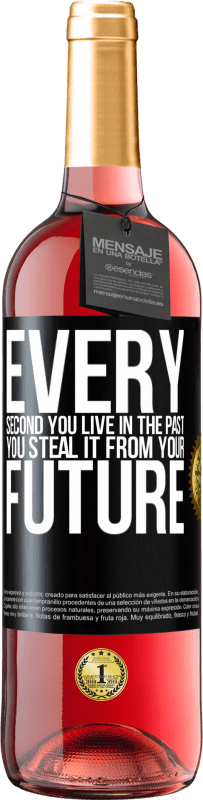 29,95 € | Rosé Wine ROSÉ Edition Every second you live in the past, you steal it from your future Black Label. Customizable label Young wine Harvest 2024 Tempranillo