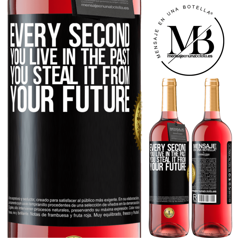 29,95 € Free Shipping | Rosé Wine ROSÉ Edition Every second you live in the past, you steal it from your future Black Label. Customizable label Young wine Harvest 2021 Tempranillo