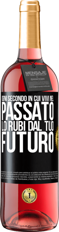 29,95 € Spedizione Gratuita | Vino rosato Edizione ROSÉ Ogni secondo in cui vivi nel passato, lo rubi dal tuo futuro Etichetta Nera. Etichetta personalizzabile Vino giovane Raccogliere 2024 Tempranillo