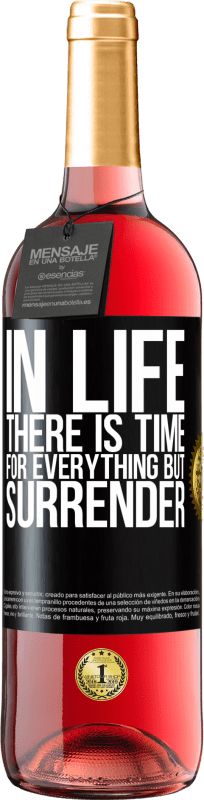 29,95 € Free Shipping | Rosé Wine ROSÉ Edition In life there is time for everything but surrender Black Label. Customizable label Young wine Harvest 2023 Tempranillo