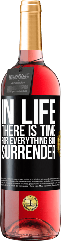29,95 € Free Shipping | Rosé Wine ROSÉ Edition In life there is time for everything but surrender Black Label. Customizable label Young wine Harvest 2025 Tempranillo