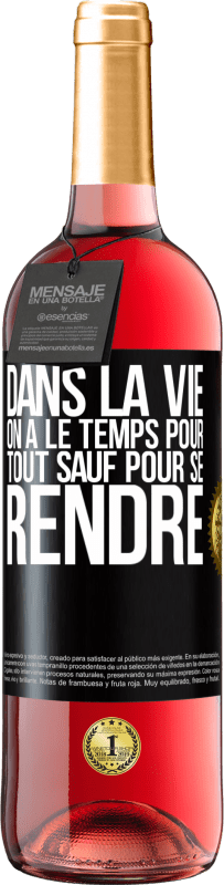 29,95 € Envoi gratuit | Vin rosé Édition ROSÉ Dans la vie on a le temps pour tout sauf pour se rendre Étiquette Noire. Étiquette personnalisable Vin jeune Récolte 2025 Tempranillo