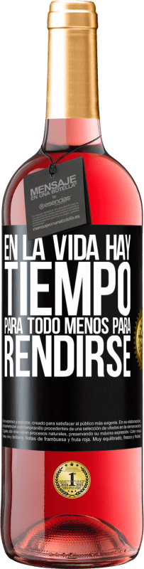 29,95 € | Vino Rosado Edición ROSÉ En la vida hay tiempo para todo menos para rendirse Etiqueta Negra. Etiqueta personalizable Vino joven Cosecha 2024 Tempranillo