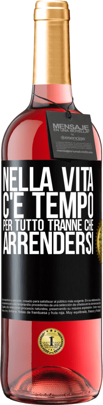 29,95 € | Vino rosato Edizione ROSÉ Nella vita c'è tempo per tutto tranne che arrendersi Etichetta Nera. Etichetta personalizzabile Vino giovane Raccogliere 2024 Tempranillo