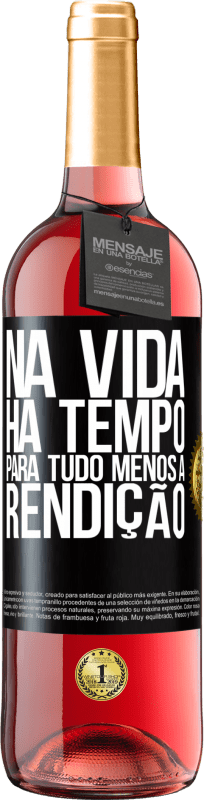 29,95 € | Vinho rosé Edição ROSÉ Na vida, há tempo para tudo, menos a rendição Etiqueta Preta. Etiqueta personalizável Vinho jovem Colheita 2024 Tempranillo