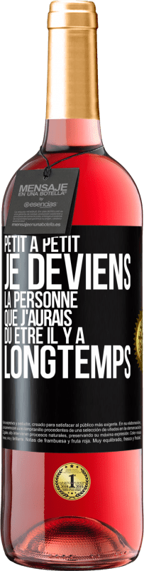 29,95 € Envoi gratuit | Vin rosé Édition ROSÉ Petit à petit je deviens la personne que j'aurais dû être il y a longtemps Étiquette Noire. Étiquette personnalisable Vin jeune Récolte 2025 Tempranillo