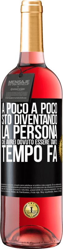 «A poco a poco sto diventando la persona che avrei dovuto essere tanto tempo fa» Edizione ROSÉ