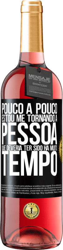 «Pouco a pouco, estou me tornando a pessoa que deveria ter sido há muito tempo» Edição ROSÉ