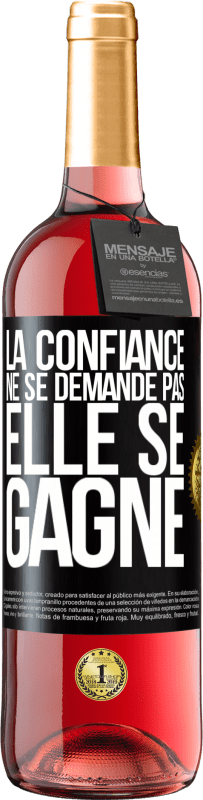 29,95 € | Vin rosé Édition ROSÉ La confiance ne se demande pas, elle se gagne Étiquette Noire. Étiquette personnalisable Vin jeune Récolte 2024 Tempranillo