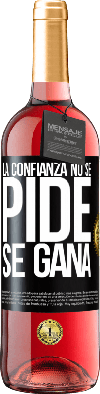 29,95 € | Vino Rosado Edición ROSÉ La confianza no se pide, se gana Etiqueta Negra. Etiqueta personalizable Vino joven Cosecha 2024 Tempranillo