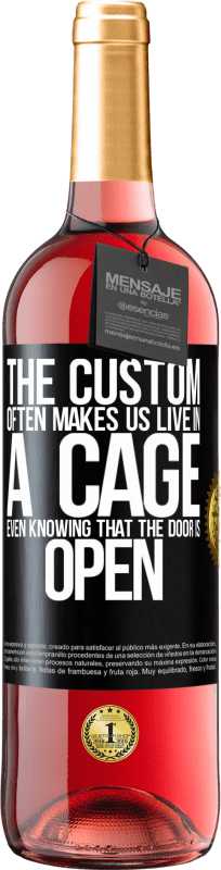 29,95 € | Rosé Wine ROSÉ Edition The custom often makes us live in a cage even knowing that the door is open Black Label. Customizable label Young wine Harvest 2024 Tempranillo