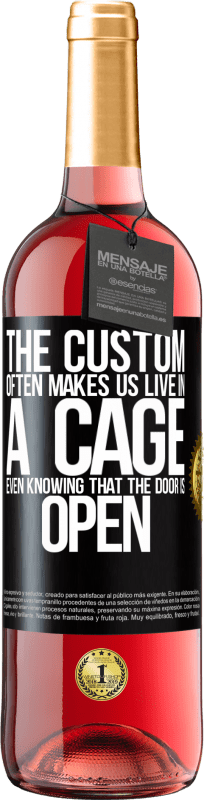 29,95 € Free Shipping | Rosé Wine ROSÉ Edition The custom often makes us live in a cage even knowing that the door is open Black Label. Customizable label Young wine Harvest 2025 Tempranillo