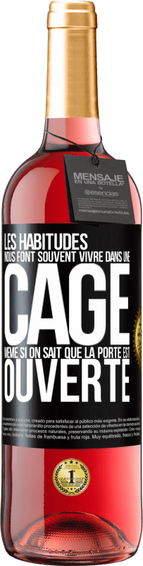 29,95 € Envoi gratuit | Vin rosé Édition ROSÉ Les habitudes nous font souvent vivre dans une cage même si on sait que la porte est ouverte Étiquette Noire. Étiquette personnalisable Vin jeune Récolte 2025 Tempranillo