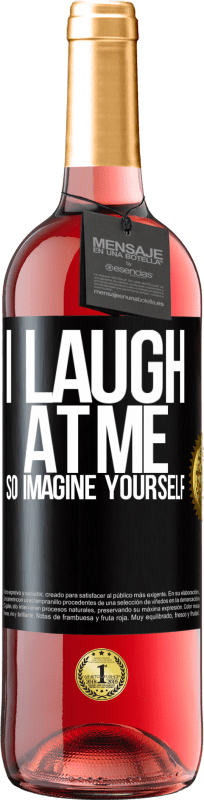 24,95 € Free Shipping | Rosé Wine ROSÉ Edition I laugh at me, so imagine yourself Black Label. Customizable label Young wine Harvest 2021 Tempranillo
