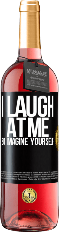 29,95 € Free Shipping | Rosé Wine ROSÉ Edition I laugh at me, so imagine yourself Black Label. Customizable label Young wine Harvest 2024 Tempranillo