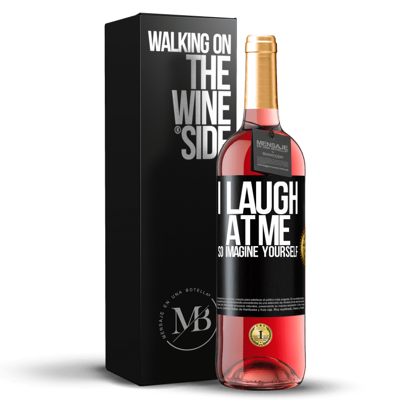 29,95 € Free Shipping | Rosé Wine ROSÉ Edition I laugh at me, so imagine yourself Black Label. Customizable label Young wine Harvest 2023 Tempranillo