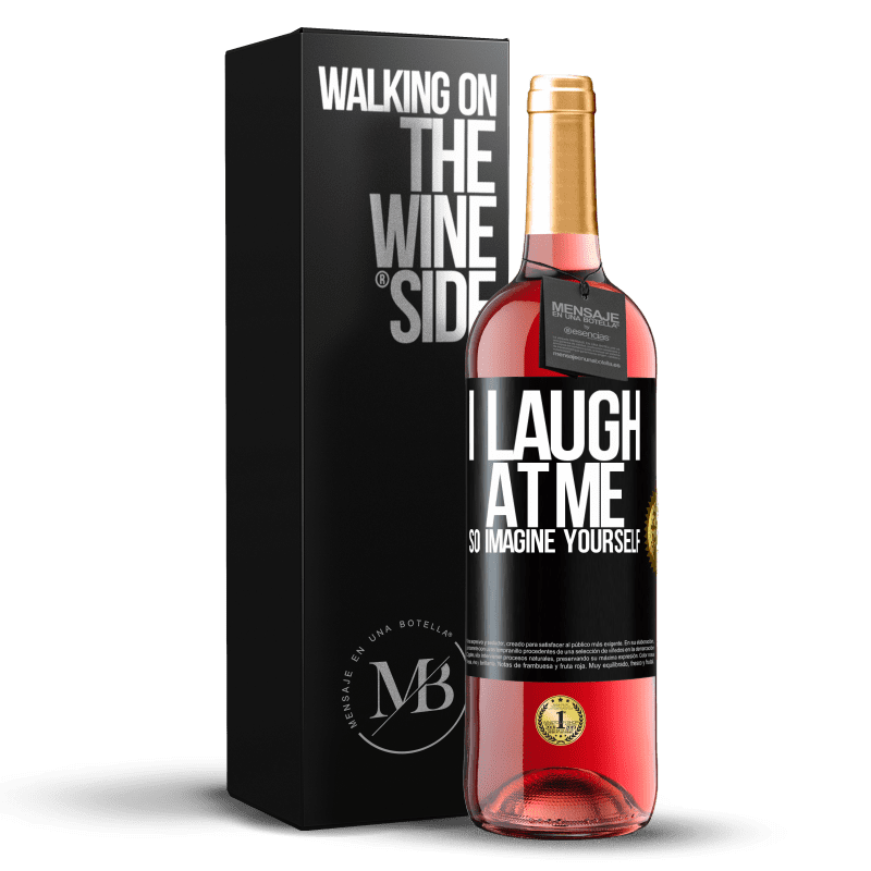 29,95 € Free Shipping | Rosé Wine ROSÉ Edition I laugh at me, so imagine yourself Black Label. Customizable label Young wine Harvest 2024 Tempranillo