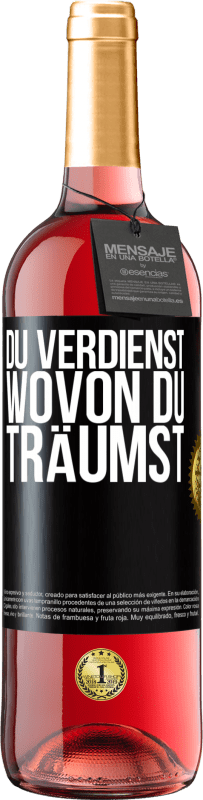 29,95 € Kostenloser Versand | Roséwein ROSÉ Ausgabe Du verdienst, wovon du träumst Schwarzes Etikett. Anpassbares Etikett Junger Wein Ernte 2025 Tempranillo
