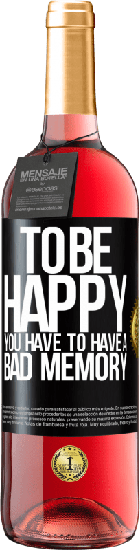 29,95 € | Rosé Wine ROSÉ Edition To be happy you have to have a bad memory Black Label. Customizable label Young wine Harvest 2023 Tempranillo