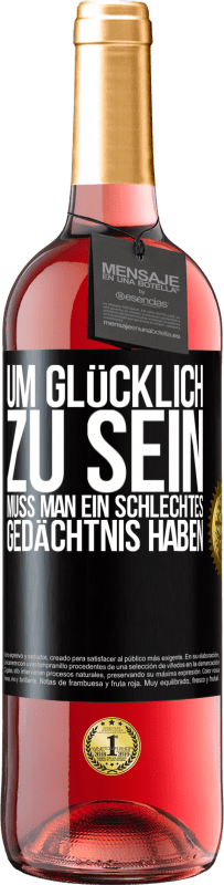 29,95 € | Roséwein ROSÉ Ausgabe Um glücklich zu sein, muss man ein schlechtes Gedächtnis haben Schwarzes Etikett. Anpassbares Etikett Junger Wein Ernte 2024 Tempranillo