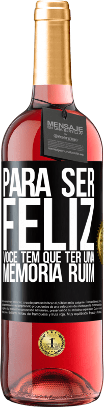 29,95 € | Vinho rosé Edição ROSÉ Para ser feliz você tem que ter uma memória ruim Etiqueta Preta. Etiqueta personalizável Vinho jovem Colheita 2025 Tempranillo