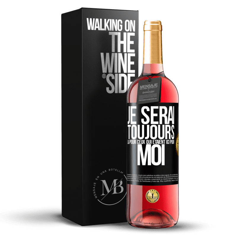 29,95 € Envoi gratuit | Vin rosé Édition ROSÉ Je serai toujours là pour ceux qui étaient ici pour moi Étiquette Noire. Étiquette personnalisable Vin jeune Récolte 2024 Tempranillo