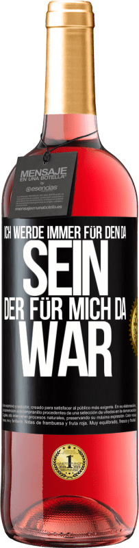 29,95 € | Roséwein ROSÉ Ausgabe Ich werde immer für den da sein, der für mich da war Schwarzes Etikett. Anpassbares Etikett Junger Wein Ernte 2024 Tempranillo