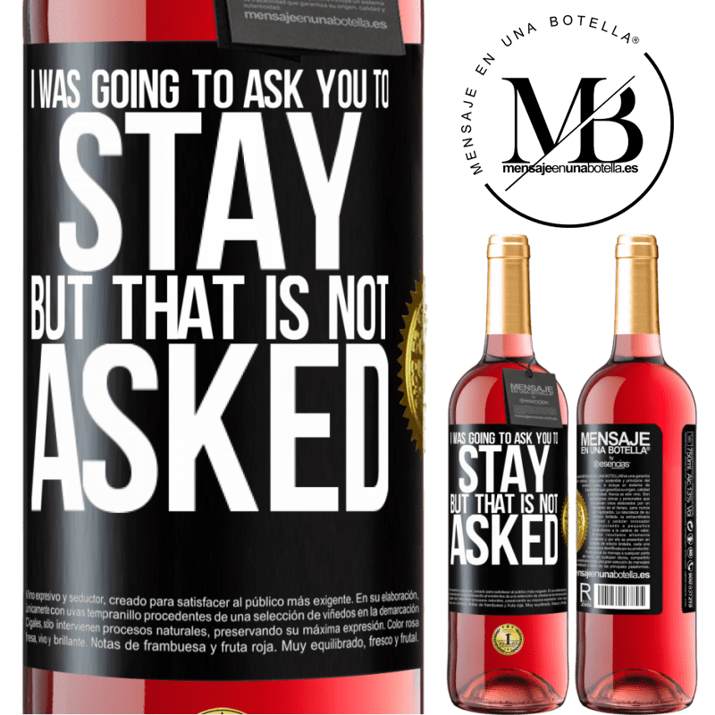 29,95 € Free Shipping | Rosé Wine ROSÉ Edition I was going to ask you to stay, but that is not asked Black Label. Customizable label Young wine Harvest 2022 Tempranillo