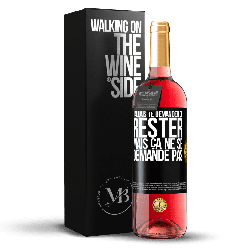 29,95 € Envoi gratuit | Vin rosé Édition ROSÉ J'allais te demander de rester mais ça ne se demande pas Étiquette Noire. Étiquette personnalisable Vin jeune Récolte 2024 Tempranillo