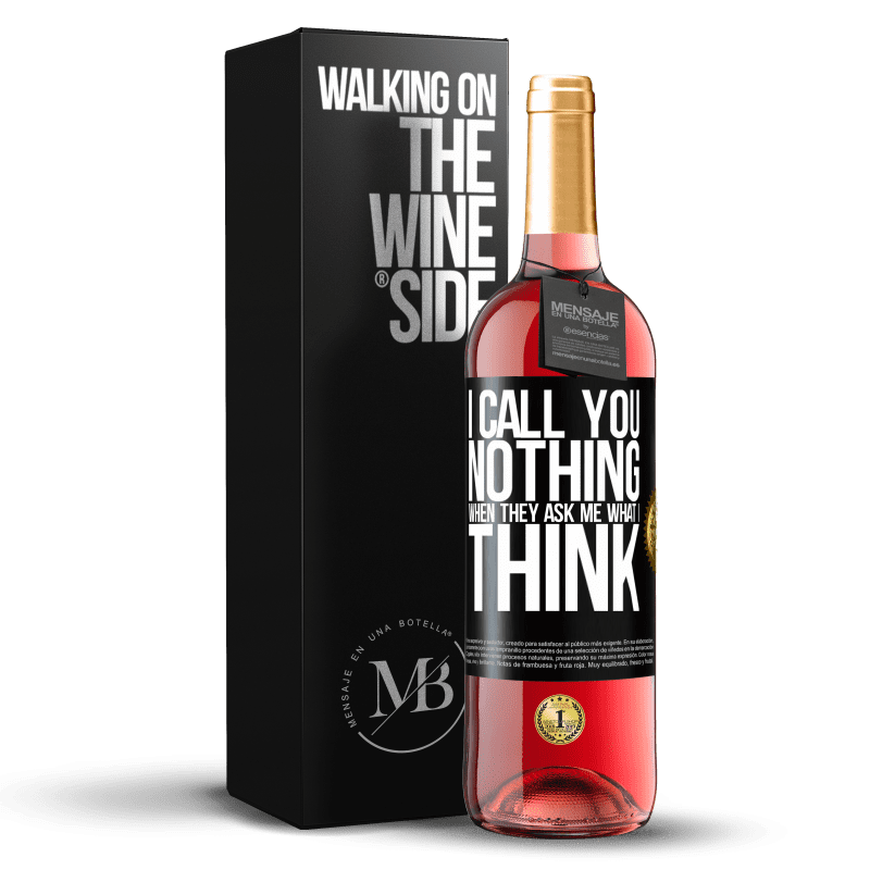 29,95 € Free Shipping | Rosé Wine ROSÉ Edition I call you nothing when they ask me what I think Black Label. Customizable label Young wine Harvest 2022 Tempranillo