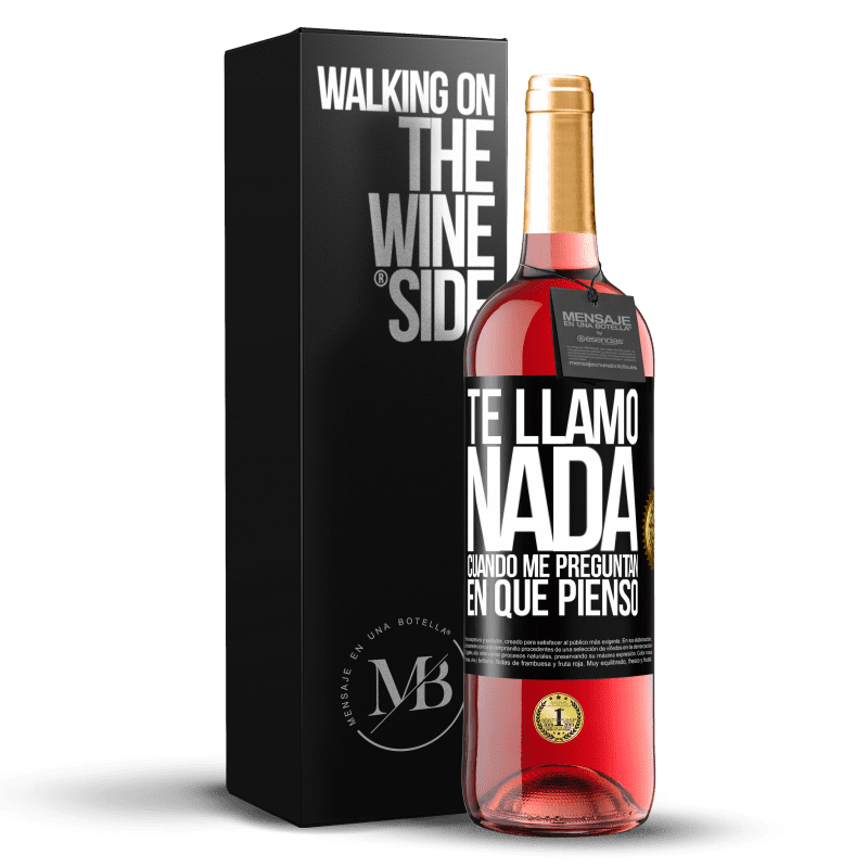 29,95 € Envío gratis | Vino Rosado Edición ROSÉ Te llamo nada cuando me preguntan en qué pienso Etiqueta Negra. Etiqueta personalizable Vino joven Cosecha 2024 Tempranillo