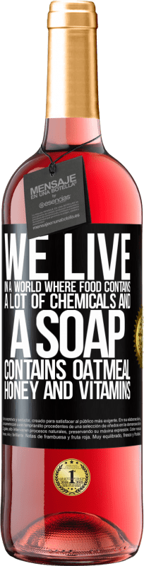 29,95 € | 桃红葡萄酒 ROSÉ版 我们生活在一个食物含有大量化学物质而肥皂含有燕麦片，蜂蜜和维生素的世界中 黑标. 可自定义的标签 青年酒 收成 2023 Tempranillo