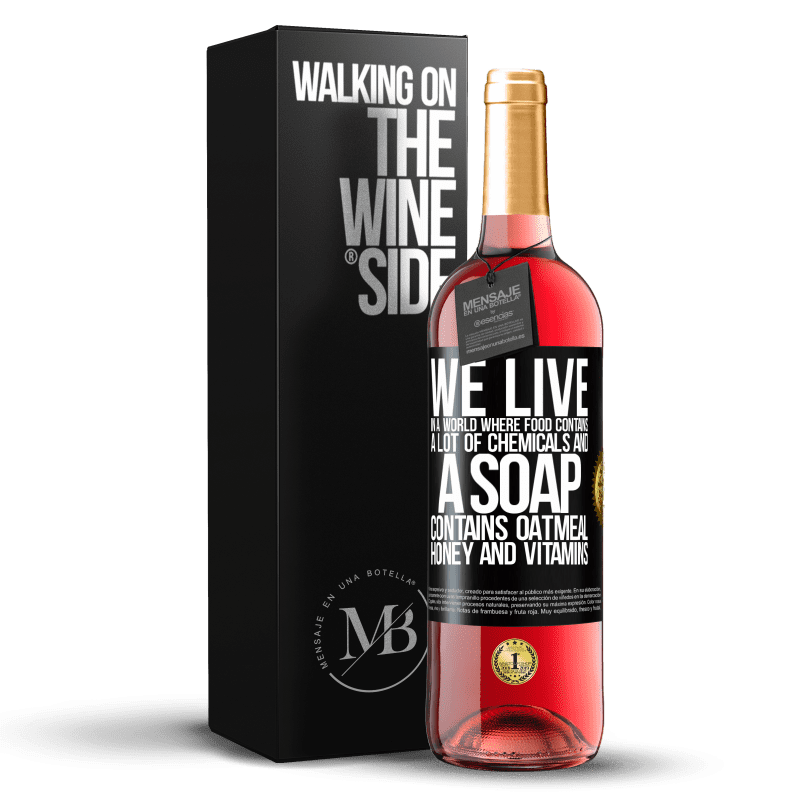 29,95 € Бесплатная доставка | Розовое вино Издание ROSÉ Мы живем в мире, где пища содержит много химикатов, а мыло содержит овсянку, мед и витамины Черная метка. Настраиваемая этикетка Молодое вино Урожай 2025 Tempranillo