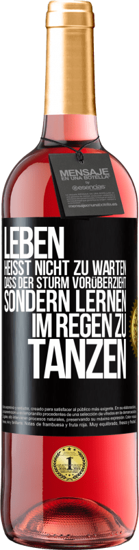 29,95 € | Roséwein ROSÉ Ausgabe Leben heißt nicht zu warten, dass der Sturm vorüberzieht, sondern lernen, im Regen zu tanzen Schwarzes Etikett. Anpassbares Etikett Junger Wein Ernte 2024 Tempranillo