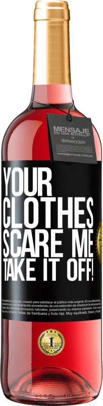 29,95 € Free Shipping | Rosé Wine ROSÉ Edition Your clothes scare me. Take it off! Black Label. Customizable label Young wine Harvest 2025 Tempranillo