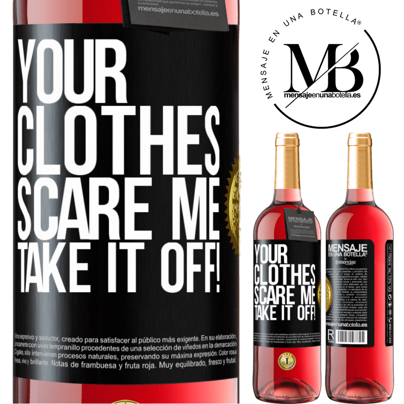 29,95 € Free Shipping | Rosé Wine ROSÉ Edition Your clothes scare me. Take it off! Black Label. Customizable label Young wine Harvest 2022 Tempranillo