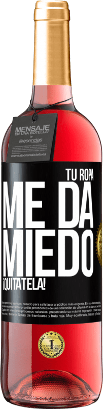 29,95 € Envío gratis | Vino Rosado Edición ROSÉ Tu ropa me da miedo. ¡Quítatela! Etiqueta Negra. Etiqueta personalizable Vino joven Cosecha 2024 Tempranillo