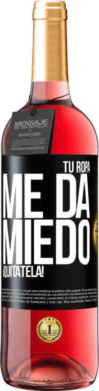 29,95 € | Vino Rosado Edición ROSÉ Tu ropa me da miedo. ¡Quítatela! Etiqueta Negra. Etiqueta personalizable Vino joven Cosecha 2025 Tempranillo