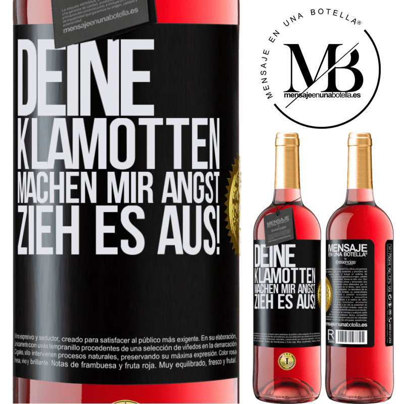 29,95 € Kostenloser Versand | Roséwein ROSÉ Ausgabe Deine Klamotten machen mir Angst. Zieh sie aus! Schwarzes Etikett. Anpassbares Etikett Junger Wein Ernte 2024 Tempranillo