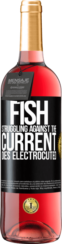 29,95 € | Rosé Wine ROSÉ Edition Fish struggling against the current, dies electrocuted Black Label. Customizable label Young wine Harvest 2024 Tempranillo