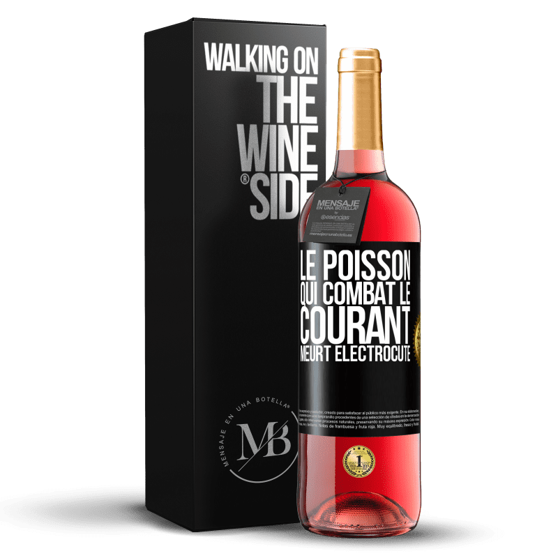 29,95 € Envoi gratuit | Vin rosé Édition ROSÉ Le poisson qui combat le courant meurt électrocuté Étiquette Noire. Étiquette personnalisable Vin jeune Récolte 2024 Tempranillo